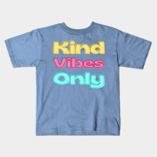 Kind Vibes Only. Inspirational Saying for Gratitude Kids T-Shirt